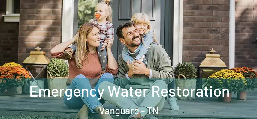  Emergency Water Restoration Vanguard - TN